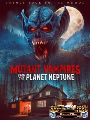 Mutant Vampires from the Planet Neptune 2021