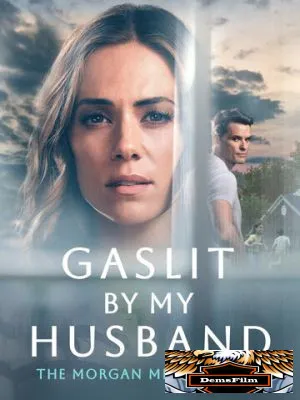 Gaslit by My Husband: The Morgan Metzer Story 2024