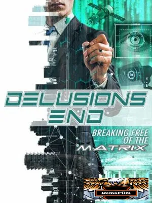 Delusions End: Breaking Free of the Matrix 2021
