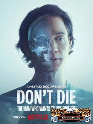 Don't Die: The Man Who Wants to Live Forever 2025